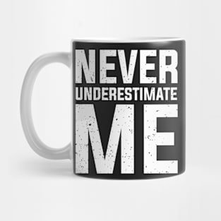 Never Underestimate Me Mug